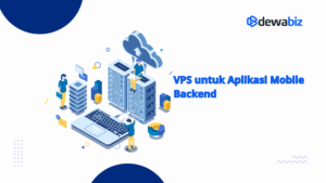 VPS untuk Aplikasi Mobile Backend
