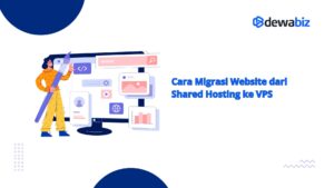 Cara Migrasi Website dari Shared Hosting ke VPS