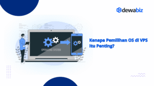 Kenapa Pemilihan OS di VPS Itu Penting?