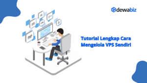 Tutorial Lengkap Cara Mengelola VPS Sendiri