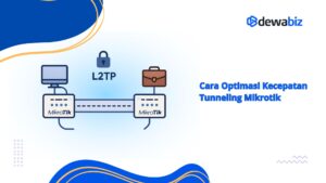 Cara Optimasi Kecepatan Tunneling Mikrotik