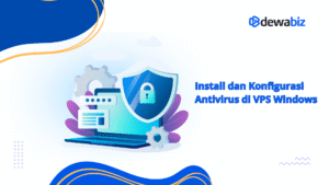 Install dan Konfigurasi Antivirus di VPS Windows