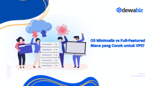 OS minimalis vs berfitur lengkap, yang cocok untuk VPS?