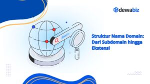 Struktur Nama Domain, Dari Subdomain hingga Ekstensi