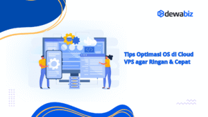 Tips Optimasi OS di Cloud VPS agar Ringan & Cepat