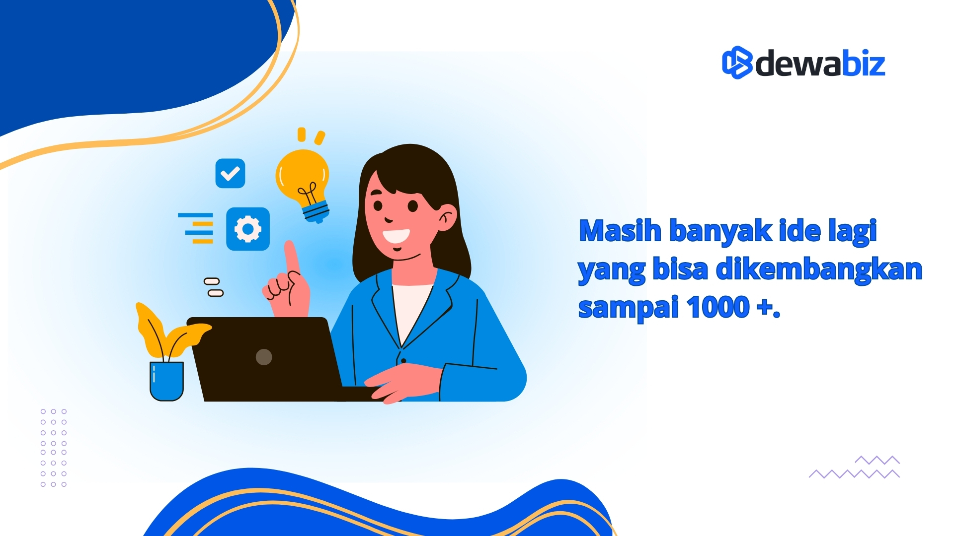 Masih Banyak Ide Lagi yang Bisa Dikembangkan Sampai 1000+