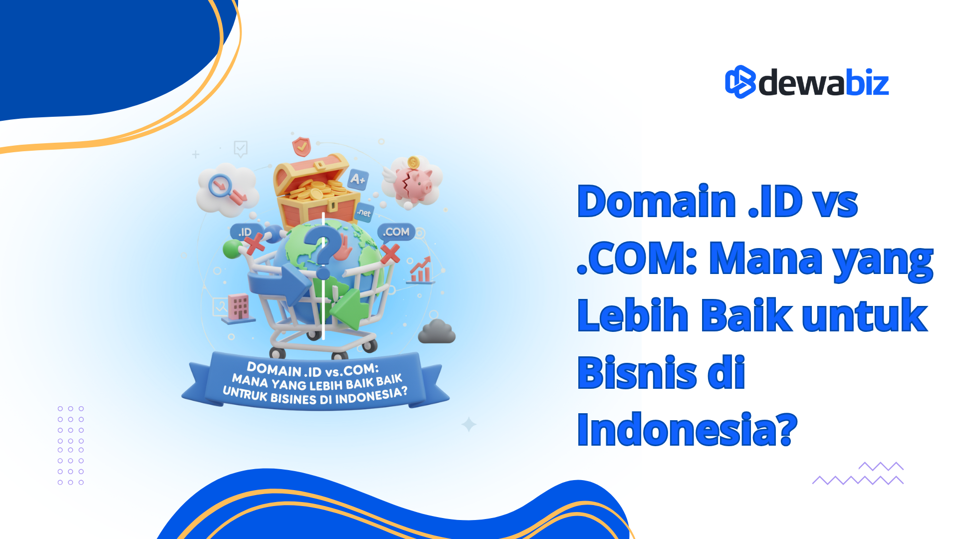 Domain .ID vs .COM: Mana yang Lebih Baik untuk Bisnis di Indonesia?