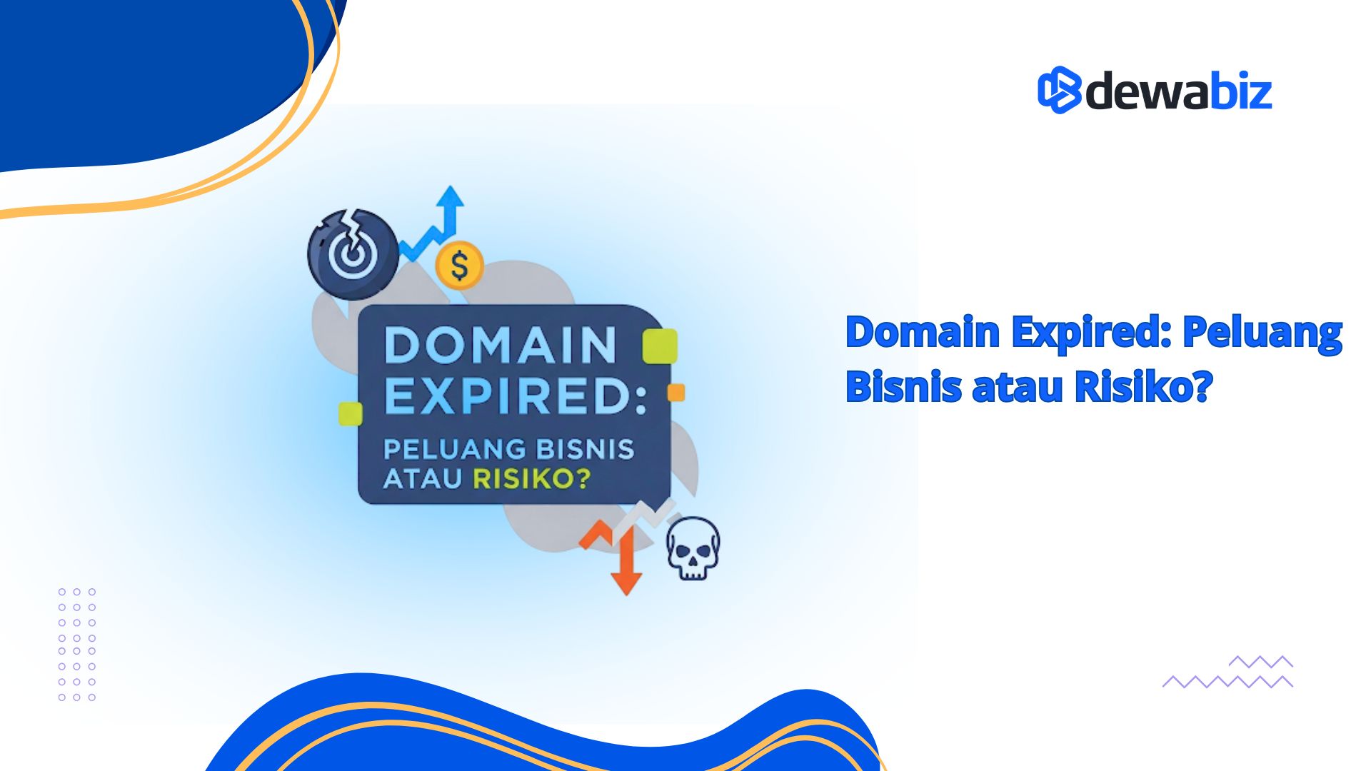 Domain Expired: Peluang Bisnis atau Risiko?