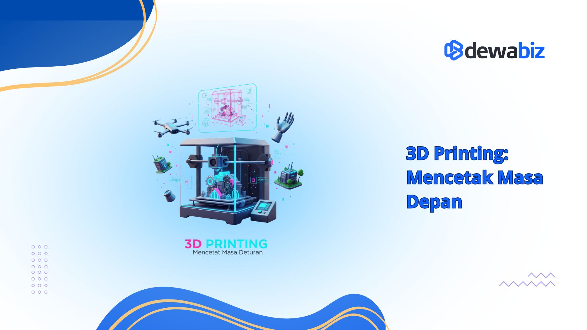 3D Printing: Mencetak Masa Depan