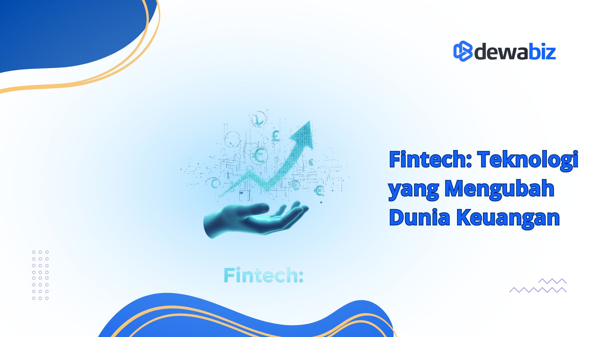Fintech: Teknologi yang Mengubah Dunia Keuangan Modern