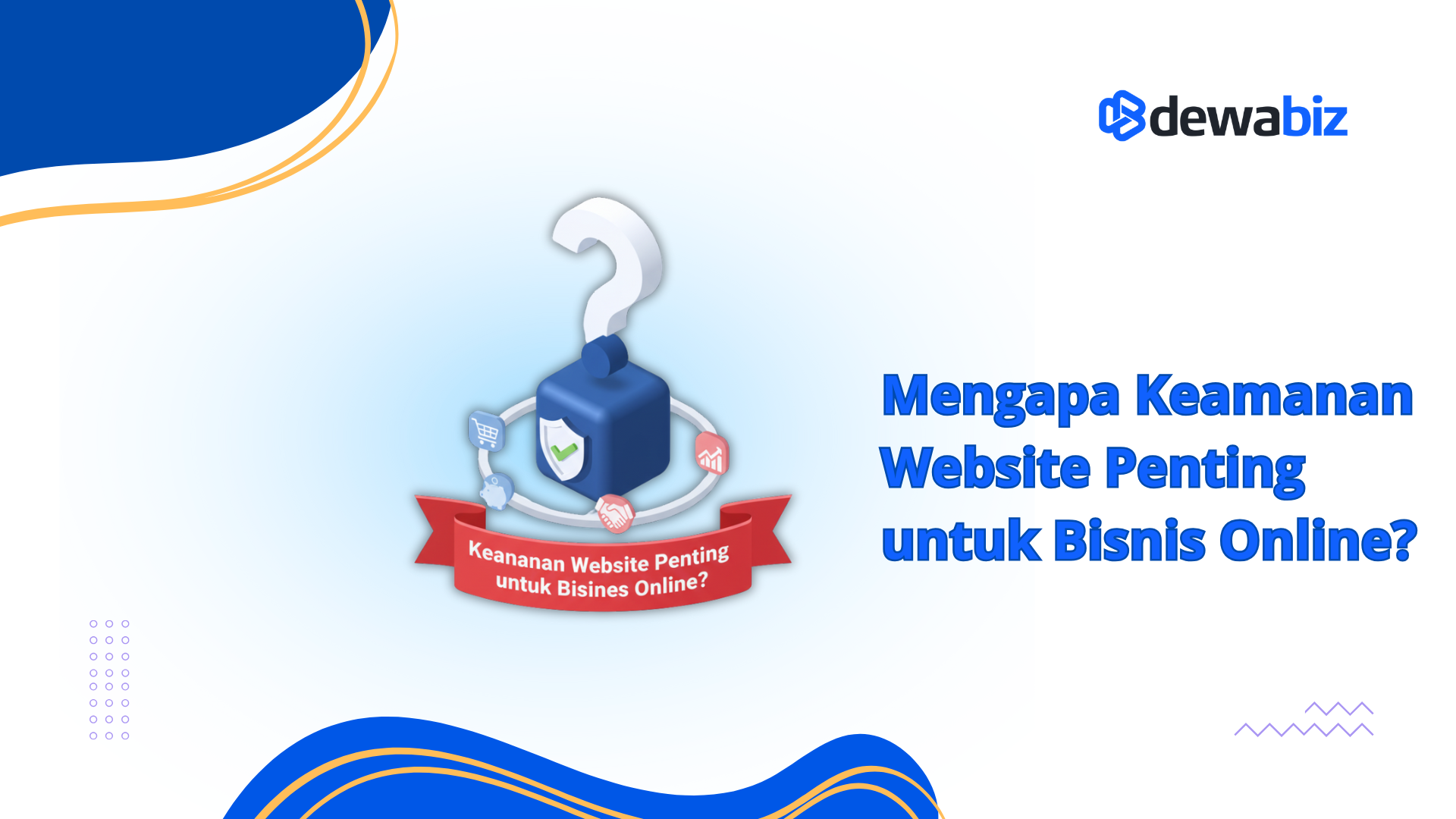 Mengapa Keamanan Website Penting untuk Bisnis Online