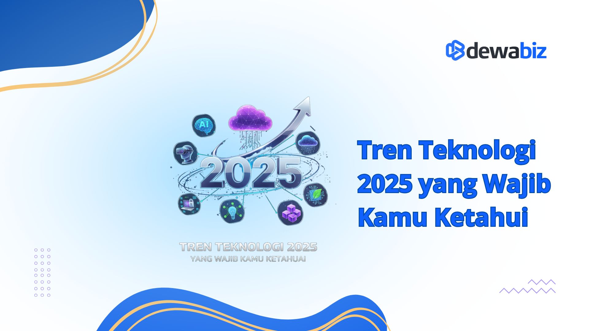Tren Teknologi 2025 yang Wajib Kamu Ketahui