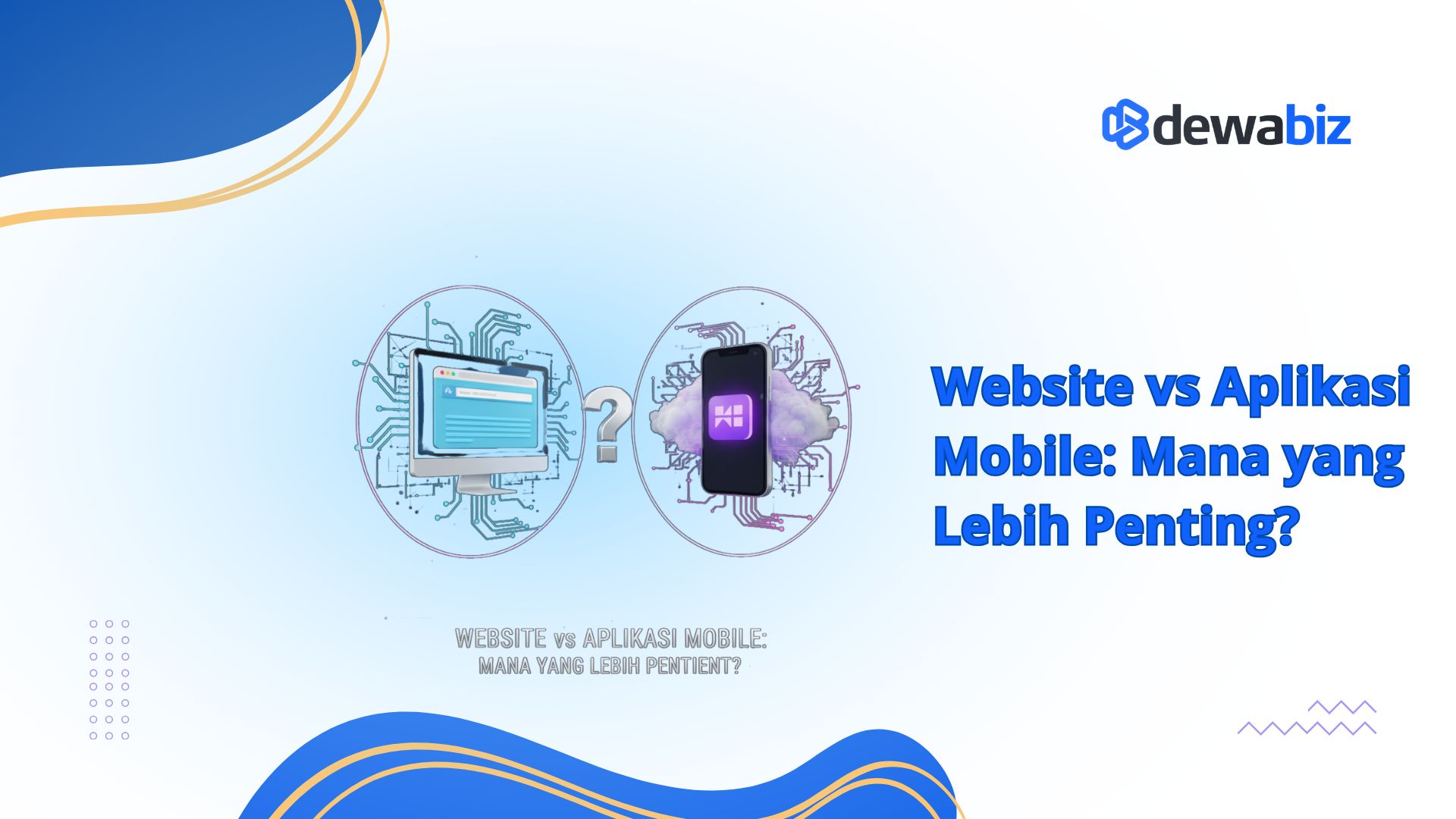 Website vs Aplikasi Mobile: Mana yang Lebih Penting?