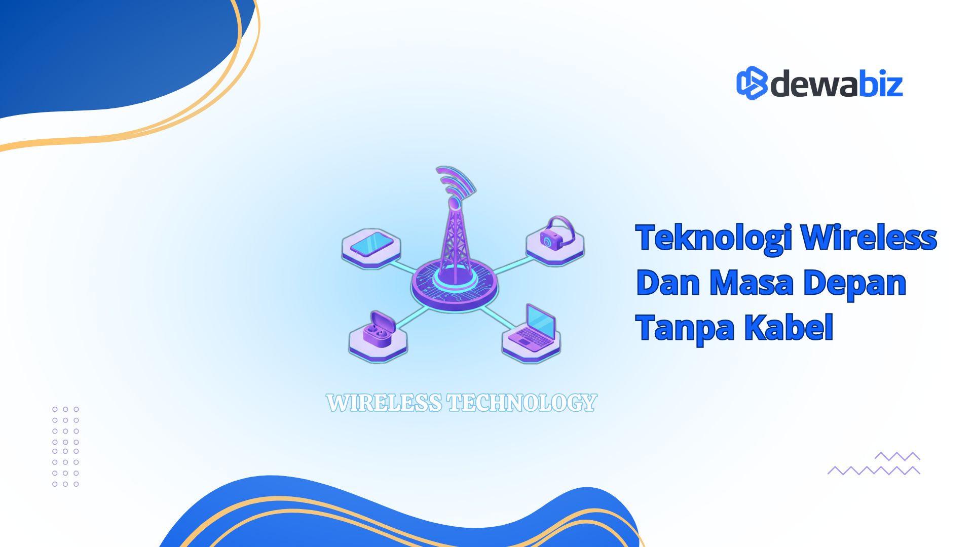 Teknologi Wireless dan Masa Depan Tanpa Kabel